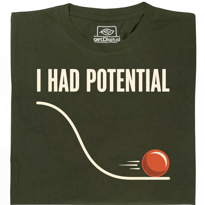 I Had Potential - Vista principal Camiseta Verde oscuro