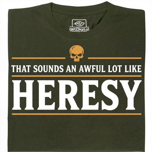 Sounds An Awful Lot Like Heresy - Vista principale T-Shirt Verde scuro
