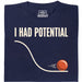 I Had Potential - Vista principal Camiseta Azul marino