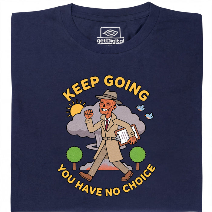 Keep Going, You Have No Choice - Vooraanzicht T-Shirt Marineblauw