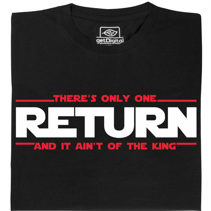 There's Only One Return - And It Ain't of the King - Hauptansicht T-Shirt Schwarz