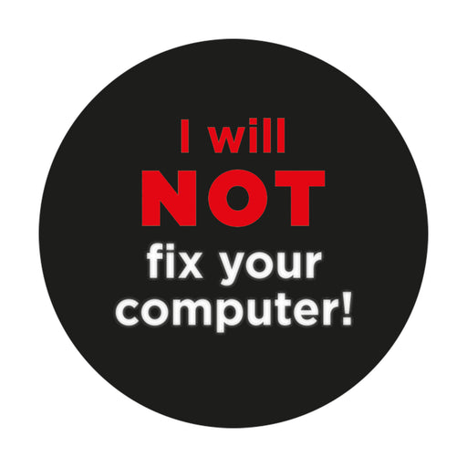 productImage-13583-geek-aufkleber-i-will-not-fix-your-computer.jpg
